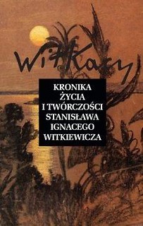 Kronika życia i tw&oacute;rczości S. I. Witkiewicza