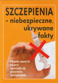 Szczepienia - niebezpieczne, ukrywane fakty