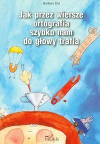 Jak przez wiersze ortografia szybko nam do głowy trafia