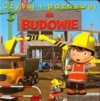 Na budowie Czytaj i poznawaj