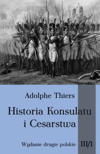 Historia Konsulatu i Cesarstwa Tom III cz. 1