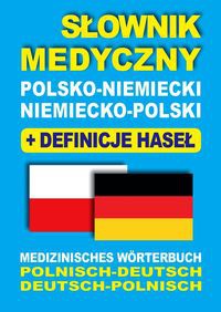 Słownik medyczny polsko-niemiecki niemiecko-polski z definicjami haseł