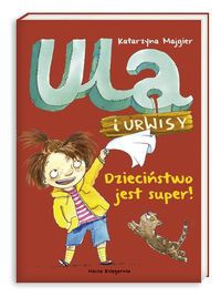 Ula i Urwisy Dzieciństwo jest super!