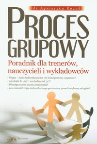 Proces grupowy Poradnik dla trenerów nauczycieli i wykładowców