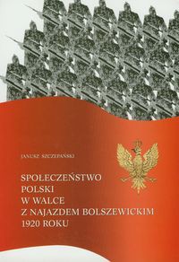 Społeczeństwo Polski w walce z najazdem bolszewickim 1920 roku