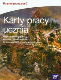 Poznać przeszłość Wojna i wojskowość Historia i społeczeństwo Karty pracy ucznia