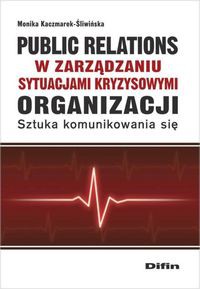 Public relations organizacji w zarządzaniu sytuacjami kryzysowymi organizacji