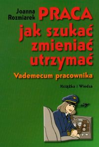 Praca jak szukać zmieniać utrzymać