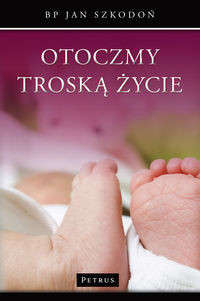 Otoczmy troską życie