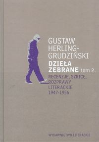 Dzieła zebrane Tom 2 Recenzje, szkice, rozprawy literackie1947-1956