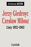 Jerzy Giedroyc, Czeslaw Miłosz Listy 1952 - 1963