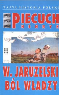 W. Jaruzelski Ból władzy