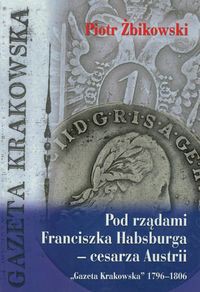 Pod rządami Franciszka Habsburga - cesarza Austrii