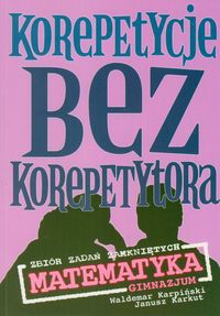 Korepetycje bez korepetytora zbiór zadań zamkniętych matematyka