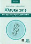 Wiedza o społeczeństwie Nowa Matura 2015 Testy i arkusze z odpowiedziami ze zdrapką Zakres rozszerzony