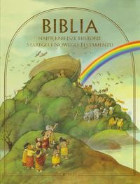 Biblia Najpiękniejsze historie Starego i Nowego Testamentu