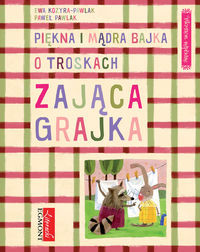 Piękna i mądra bajka o troskach zająca Grajka