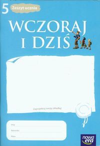 Wczoraj i dziś 5 Historia i społeczeństwo Zeszyt ucznia