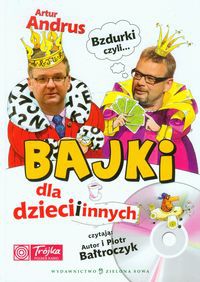 Bzdurki czyli bajki dla dzieci i innych