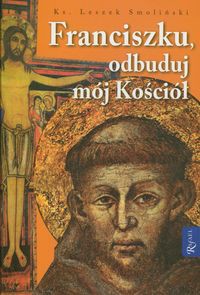 Franciszku, odbuduj mój kościół