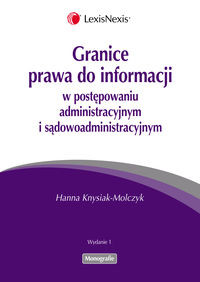 Granice prawa do informacji  w postępowaniu administracyjnym i sądowoadministracyjnym