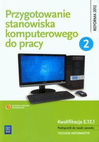 Przygotowanie stanowiska komputerowego do pracy Podręcznik Część 2