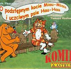 O podstępnym kocie Miau-Miau i uczciwym psie Hau-Hau z płytą CD