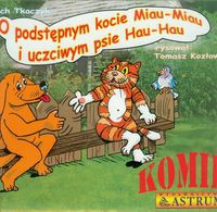 O podstępnym kocie Miau-Miau i uczciwym psie Hau-Hau z płytą CD