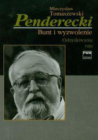 Penderecki Bunt i wyzwolenie Odzyskiwanie raju