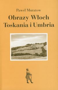 Obrazy Włoch Toskania i Umbria