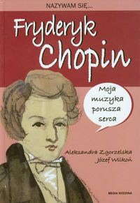 Nazywam się Fryderyk Chopin