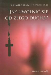 Jak uwolnić się od złego ducha