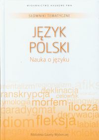 Słowniki tematyczne 11 Język polski Nauka o języku