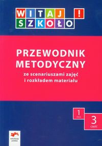 Witaj szkoło! 1 Przewodnik metodyczny Część 3 + CD