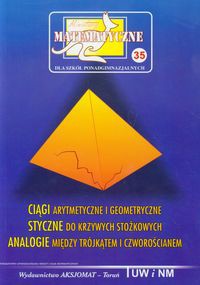 Miniatury matematyczne 35 Ciągi arytmetyczne i geometryczne Styczne do krzywych stożkowych Analogia między trójkątem i czworościanem