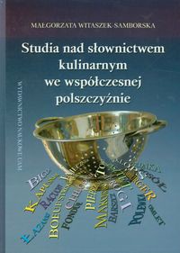 Studia nad słownictwem kulinarnym we współczesnej polszczyźnie