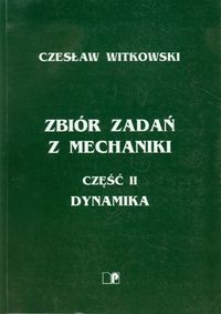 Zbiór zadań z mechaniki część 2 Dynamika