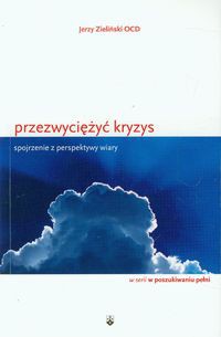 Przezwyciężyć kryzys Spojrzenie z perspektywy wiary