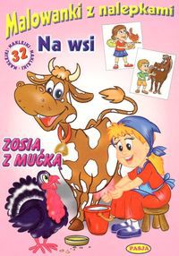 Malowanki z nalepkami - Na wsi - Zosia z mućką