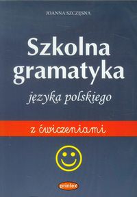 Szkolna gramatyka języka polskiego z ćwiczeniami