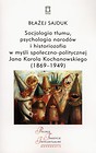 Socjologia tłumu, psychologia narodów i historiozofia w myśli społeczno-politycznej Jana Karola Kochanowskiego (1869-1949)