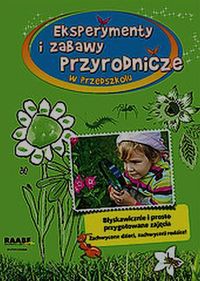 Esperymenty i zabawy przyrodnicze w przedszkolu