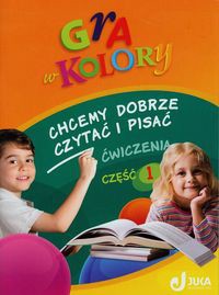 Gra w kolory 1-3 Chcemy dobrze czytać i pisać Ćwiczenia Część 1