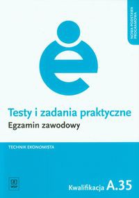 Testy i zadania praktyczne Egzamin zawodowy Technik ekonomista