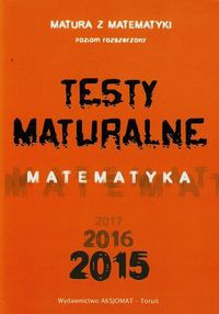 Testy maturalne Matematyka 2015 Poziom rozszerzony