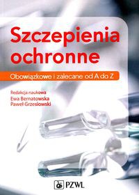 Szczepienia ochronne Obowiązkowe i zalecane od A do Z