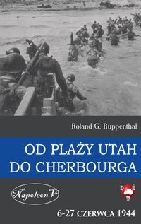 Od plaży Utah do Cherbourga  6-27 czerwca 1944