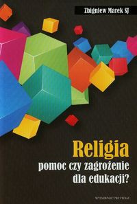 Religia pomoc czy zagrożenie dla edukacji?