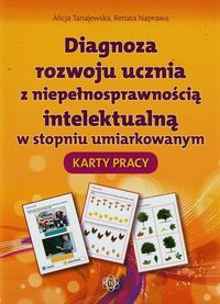 Diagnoza rozwoju ucznia z niepełnosprawnością intelektualną w stopniu umiarkowanym Karty pracy