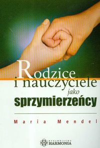 Rodzice i nauczyciele jako sprzymierzeńcy